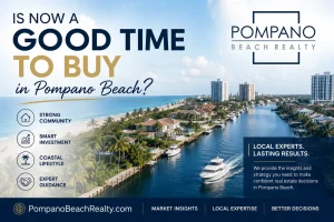 Is now a good time to buy Real Estate in Pompano Beach