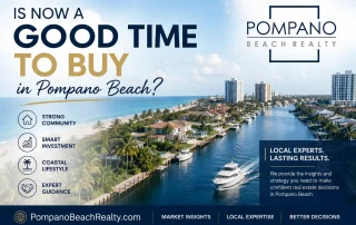 Is now a good time to buy Real Estate in Pompano Beach