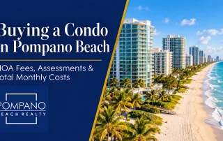 Buying a condo in Pompano Beach: HOA fees, assessments and total monthly costs, with beachfront condominiums and the Pompano Beach Realty logo.